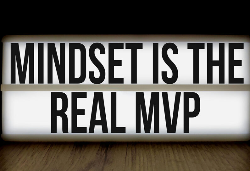 Mindset is the Real MVP